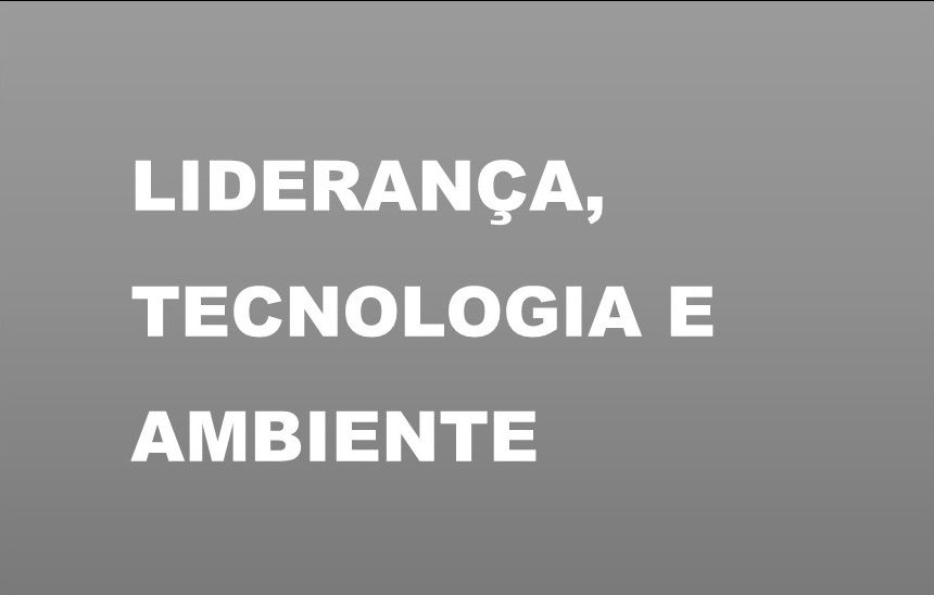 Liderança, tecnologia e ambiente